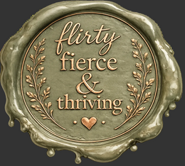A round, vintage-style wax seal plaque with a metallic bronze and olive-green patina. The embossed text reads 'flirty fierce & thriving' with decorative leafy branches and a small heart, shown on a plain white background.